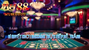 Bí Quyết Chơi Baccarat Trực Tiếp Dễ Thắng