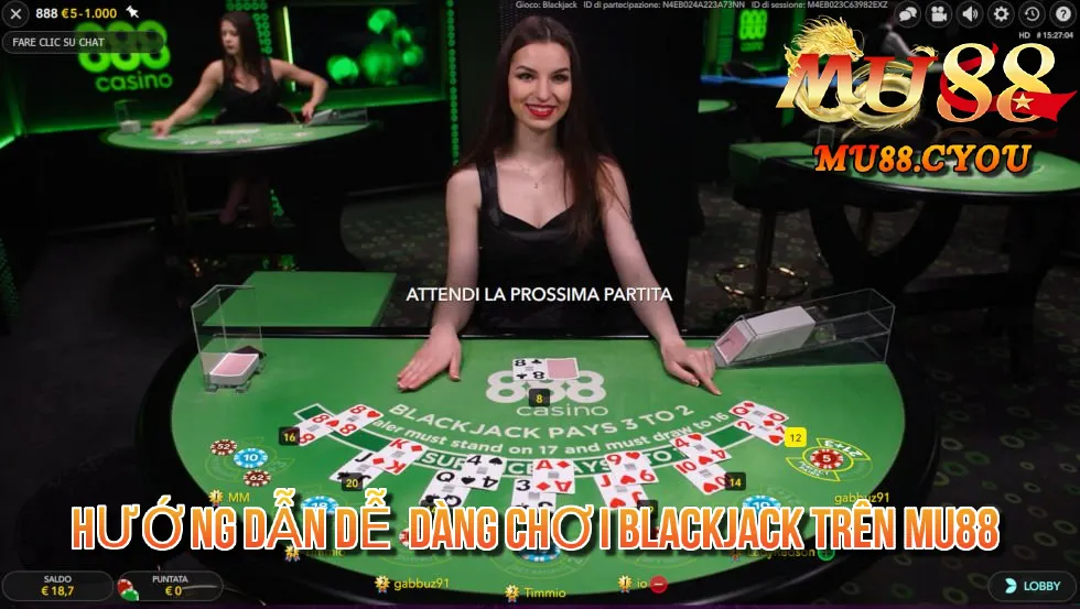 Hướng Dẫn Dễ Dàng Chơi Blackjack Trên Mu88