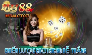 CHIẾN LƯỢC CHƠI SIC BO DỄ THẮNG