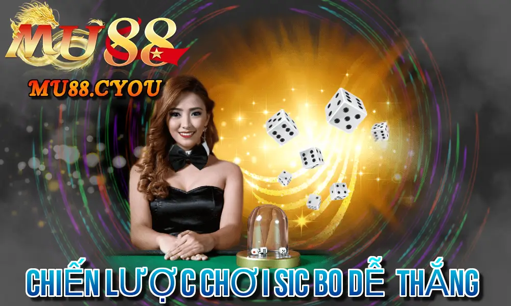 CHIẾN LƯỢC CHƠI SIC BO DỄ THẮNG